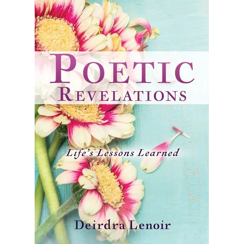 Poetic Revelations: Life's Lessons Learned - Paperback