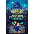 Field Guide to the Supernatural Universe - Hardcover