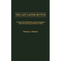 The Last Gaiter Button: A Study of the Mobilization and Concentration of the French Army in the War of 1870 - Hardcover