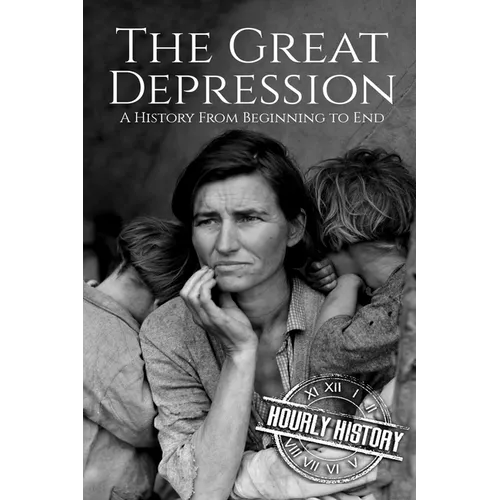 The Great Depression: A History From Beginning to End [Booklet]