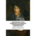 Devotions Upon Emergent Occasions; Together with Death's Duel - Paperback