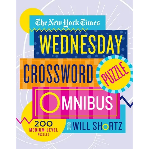 The New York Times Wednesday Crossword Puzzle Omnibus: 200 Medium-Level Puzzles - Paperback