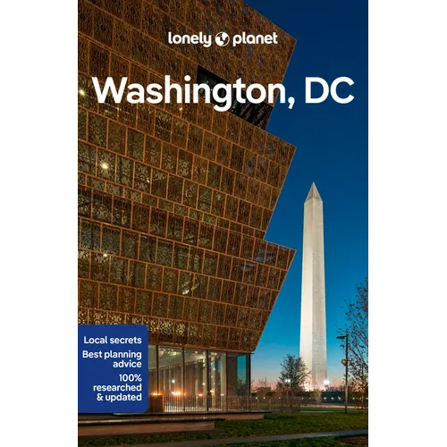Lonely Planet Washington, DC: Plan the Trip of a Lifetime Detailed Itineraries & Maps Insider Tips Covers Downtown DC, Georgetown, Capitol Hill and Mo