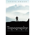 Topography: A Pastor's Reflections on the Terrain Between Sundays - Paperback