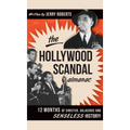 The Hollywood Scandal Almanac: 12 Months of Sinister, Salacious and Senseless History!