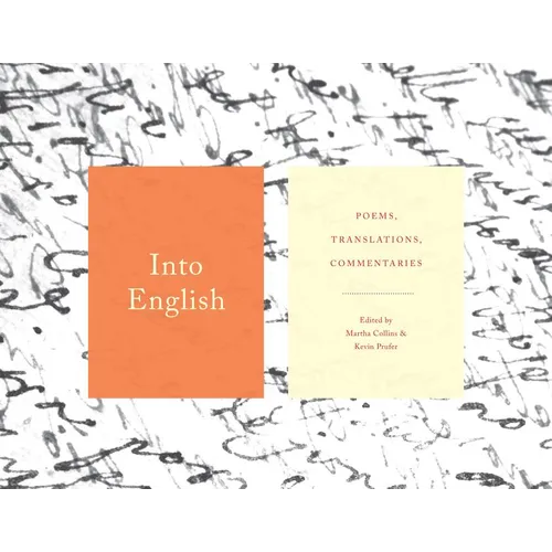 Into English: Poems, Translations, Commentaries - Paperback