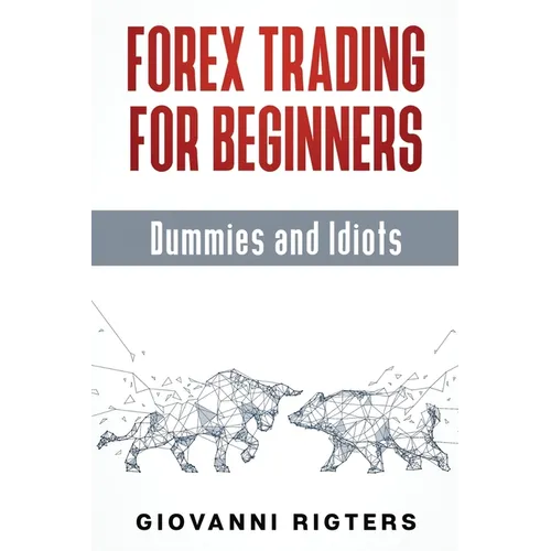 Forex Trading for Beginners, Dummies and Idiots - Paperback