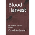 Blood Harvest: My hunt for Jack the Ripper - Paperback