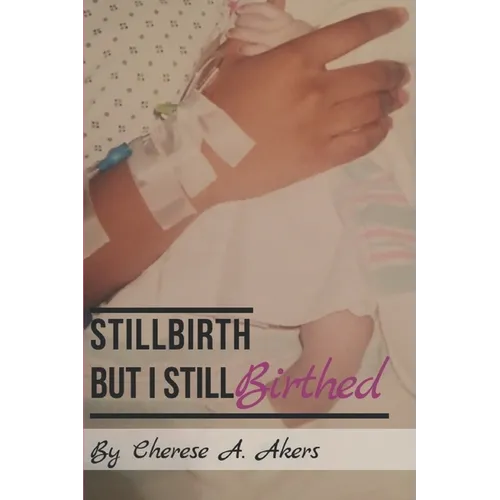 Stillbirth But I Still Birthed - Paperback