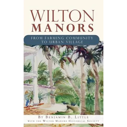 Wilton Manors: From Farming Community to Urban Village