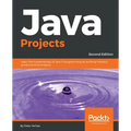 Java Projects - Second Edition: Learn the fundamentals of Java 11 programming by building industry grade practical projects - Paperback
