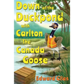 Down at the Duckpond with Carlton the Canada Goose - Paperback