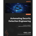 Automating Security Detection Engineering: A hands-on guide to implementing Detection as Code - Paperback