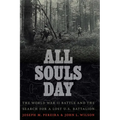 All Souls Day: The World War II Battle and the Search for a Lost U.S. Battalion - Hardcover