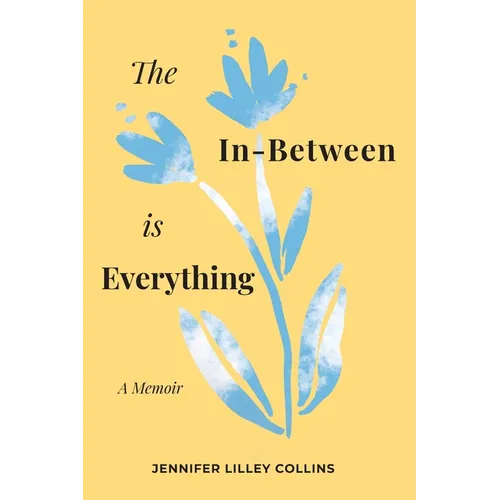 The In-Between is Everything - Paperback