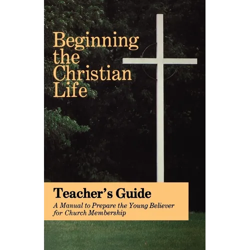 Beginning the Christian Life: Teacher Edition - Paperback