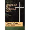 Beginning the Christian Life: Teacher Edition - Paperback