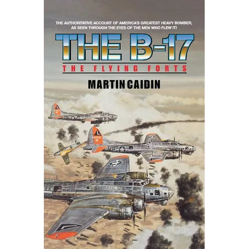 The B-17 - The Flying Forts