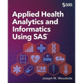 Applied Health Analytics and Informatics Using SAS - Paperback