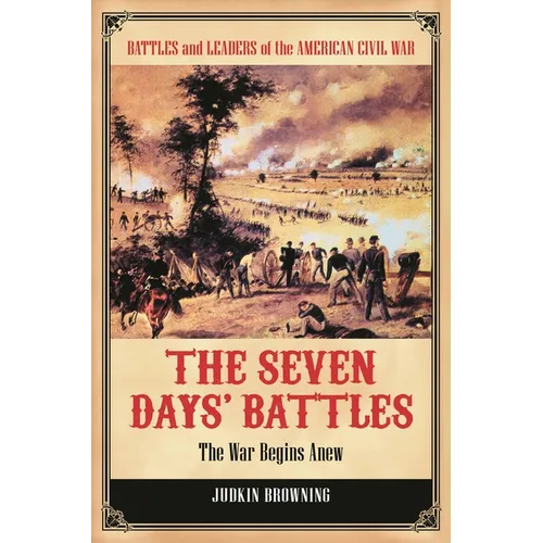 The Seven Days' Battles: The War Begins Anew