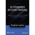 AI-Powered Bitcoin Trading: Developing an Investment Strategy with Artificial Intelligence - Hardcover