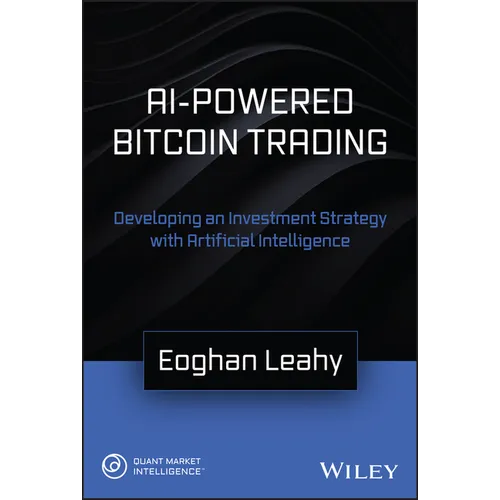 AI-Powered Bitcoin Trading: Developing an Investment Strategy with Artificial Intelligence - Hardcover