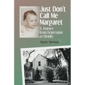 Just Don't Call Me Margaret: A journey from depression to divinity - Paperback