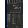 Strategos: A Series Of American Games Of War, Based Upon Military Principles And Designed For The Assistance Both Of Beginners An