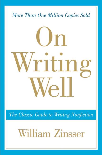 On Writing Well: The Classic Guide to Writing Nonfiction - Paperback