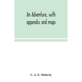 An Adventure, With Appendix And Maps - Paperback