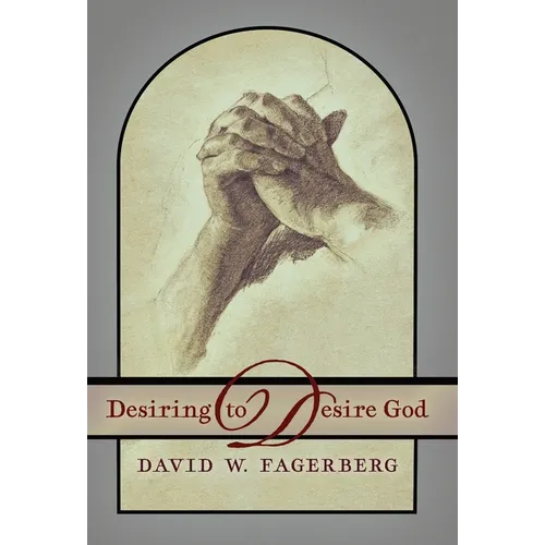 Desiring to Desire God - Hardcover
