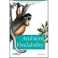 Ambient Findability: What We Find Changes Who We Become - Paperback