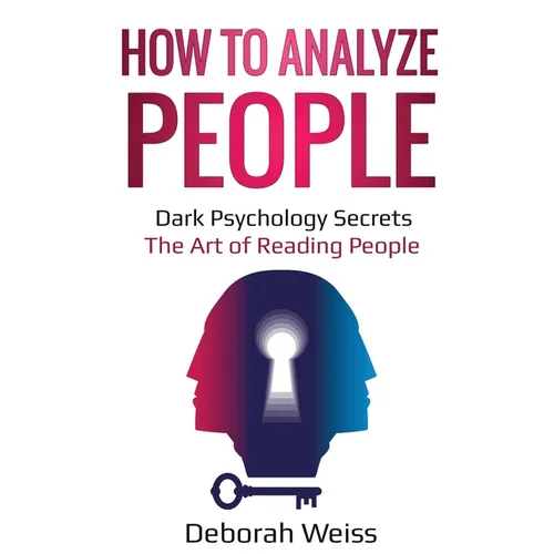 How to Analyze People: Dark Psychology Secrets - The Art of Reading People - Paperback