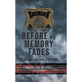 Before My Memory Fades: Remembering My Time in the RCMP
