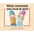When someone you love is sick - Hardcover