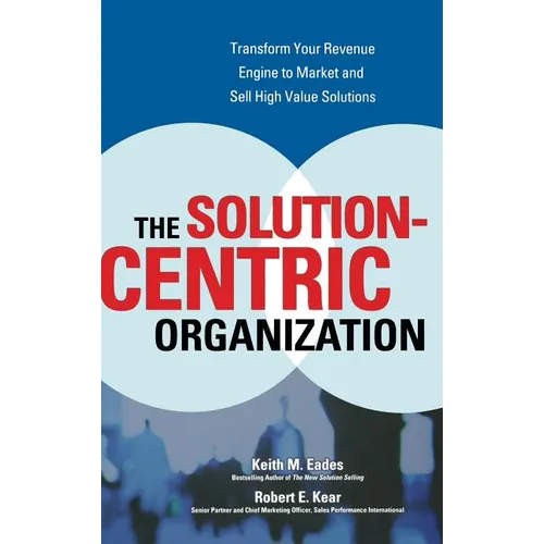 The Solution-Centric Organization - Hardcover
