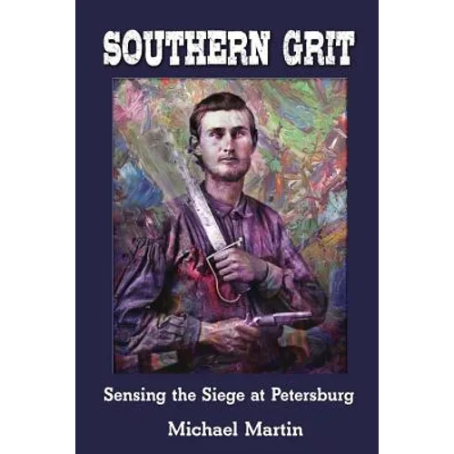 Southern Grit: Sensing the Siege at Petersburg