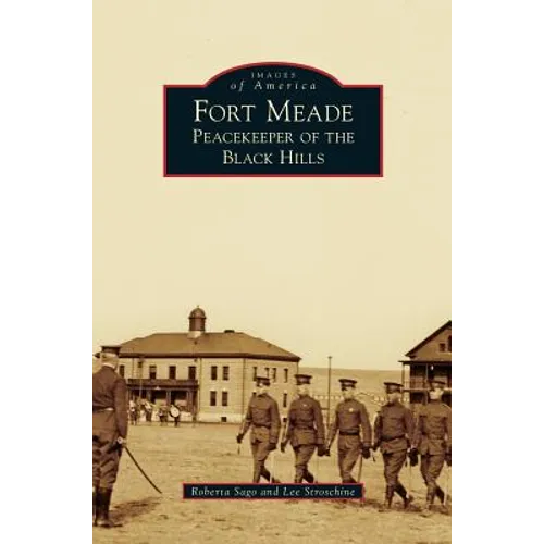 Fort Meade: Peacekeeper of the Black Hills
