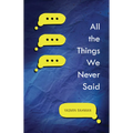 All the Things We Never Said - Hardcover