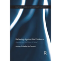 Believing Against the Evidence: Agency and the Ethics of Belief - Paperback