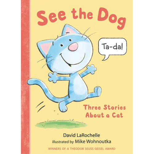 See the Dog: Three Stories about a Cat - Hardcover