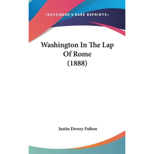 Washington In The Lap Of Rome (1888)