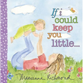 If I Could Keep You Little... - Board Book