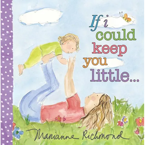 If I Could Keep You Little... - Board Book
