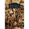 Maryland in World War I - Hardcover