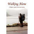 Walking Alone: A Pilgrim's Guide to the Inner Journey - Paperback