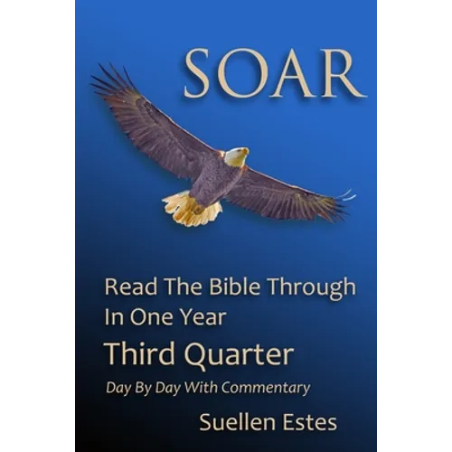 Soar: Read The Bible Through In One Year, Third Quarter - Paperback