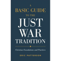 Basic Guide to the Just War Tradition - Hardcover