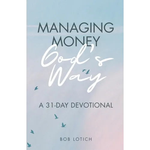 Managing Money God's Way: A 31-Day Devotional - Paperback