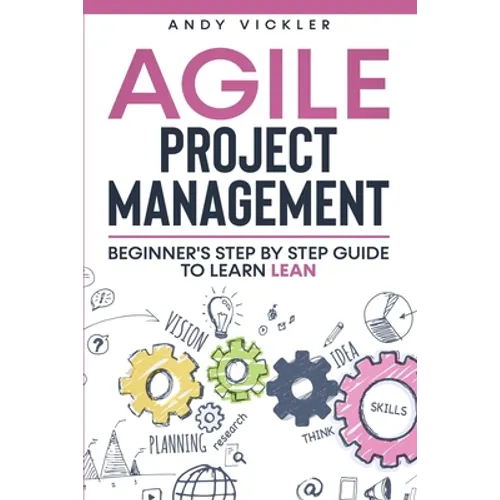 Agile Project Management: Beginner's step by step guide to Learn Lean - Paperback
